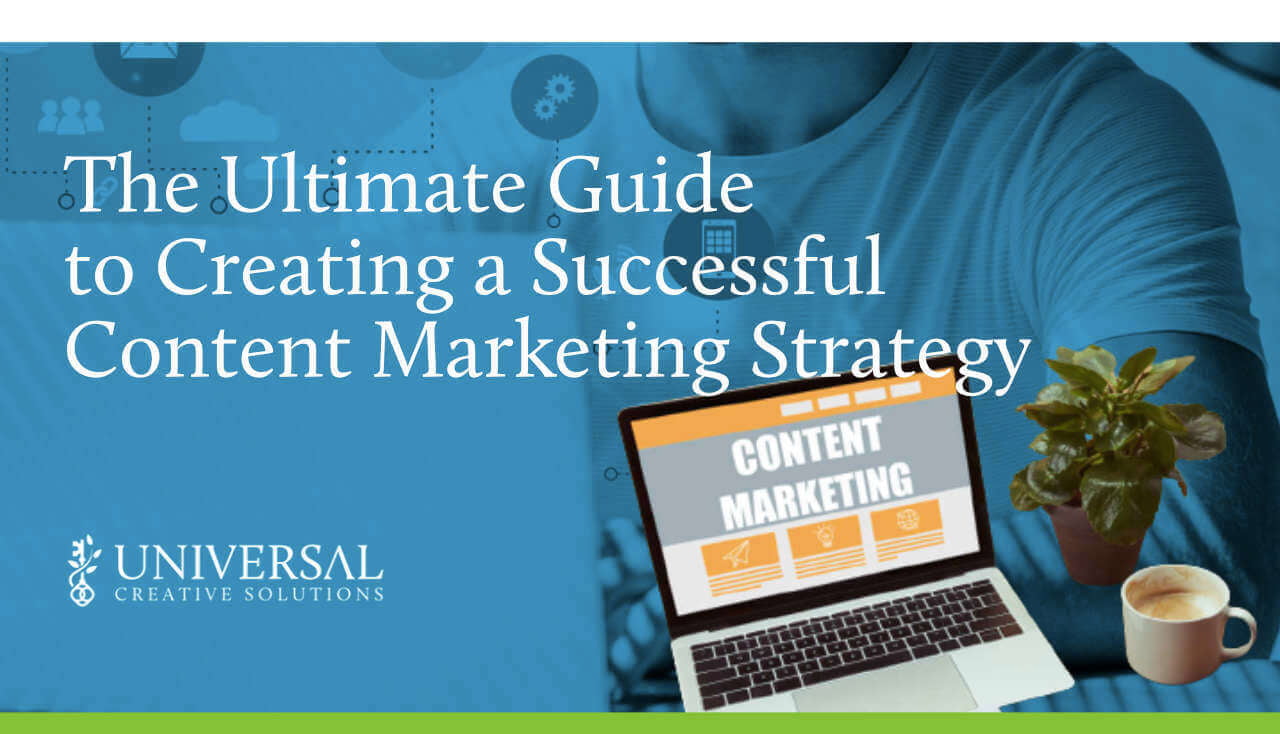 The Ultimate Guide to Creating a Successful Content Marketing Strategy